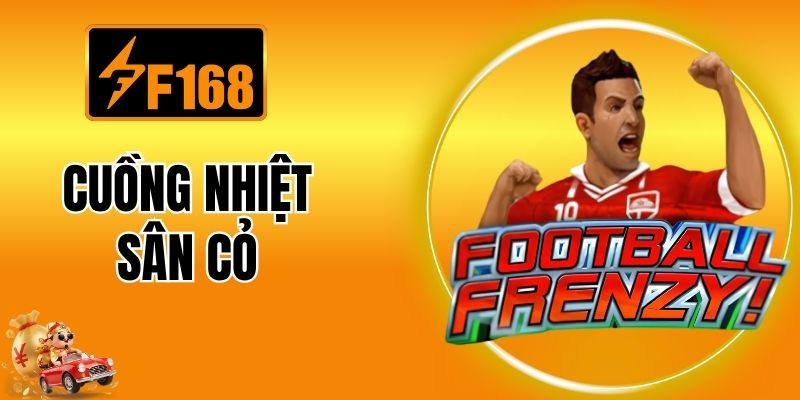 Cuồng Nhiệt Sân Cỏ - Giải Mã Slot Game Hot Nhất Tại F168